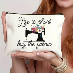 8.5 x 6.5in "Life is short buy fabric" Zipper Pouch